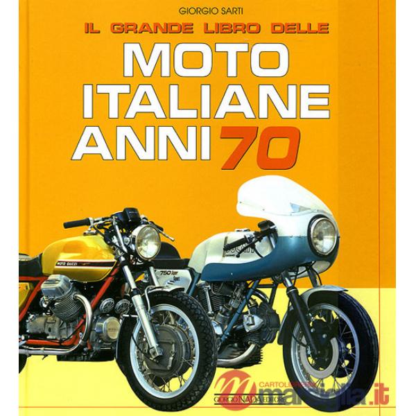 Grande libro delle moto italiane anni 70. Ediz. illustrata (Il)