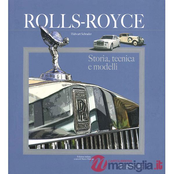 Rolls Royce. Storia, tecnica e modelli. Ediz. illustrata