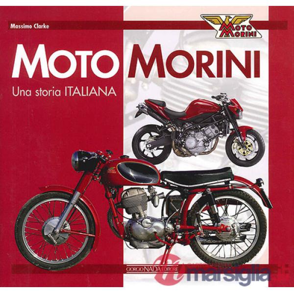 Moto Morini. Una storia italiana. Ediz. illustrata