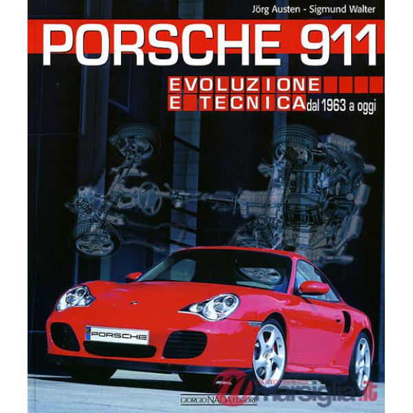 Porsche 911. Evoluzione e tecnica dal 1963 a oggi