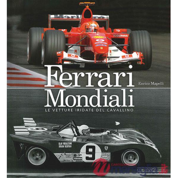 Ferrari mondiali. Le vetture iridate del cavallino. Ediz. illustrata