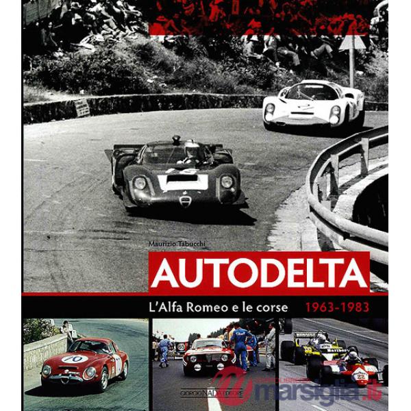 Autodelta. L'Alfa Romeo e le corse 1963-1983. Ediz. illustrata