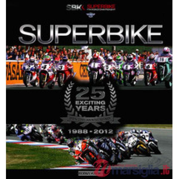Superbike. 25 exciting years. 1988-2012. Ediz. italiana e inglese