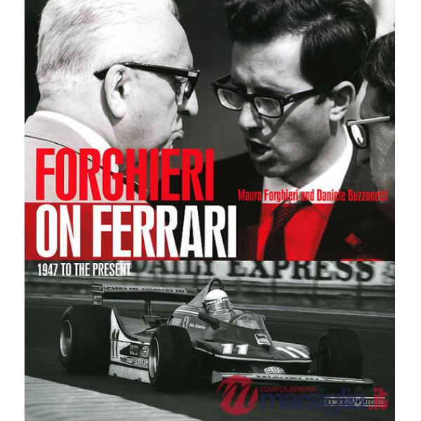 Forghieri on Ferrari. 1947 to the present. Ediz. illustrata