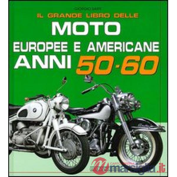 Grande libro delle moto europee e americane anni 50-60 (Il)