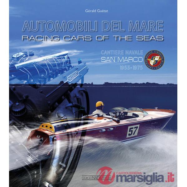 Automobili del mare. Cantiere navale San Marco (1953-1975). Ediz. italiana e inglese