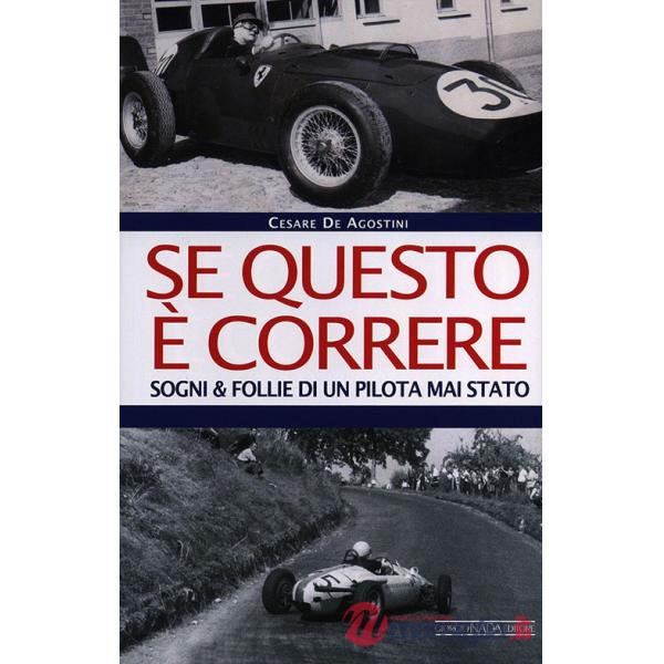 Se questo è correre. Sogni e follie di un pilota mai stato