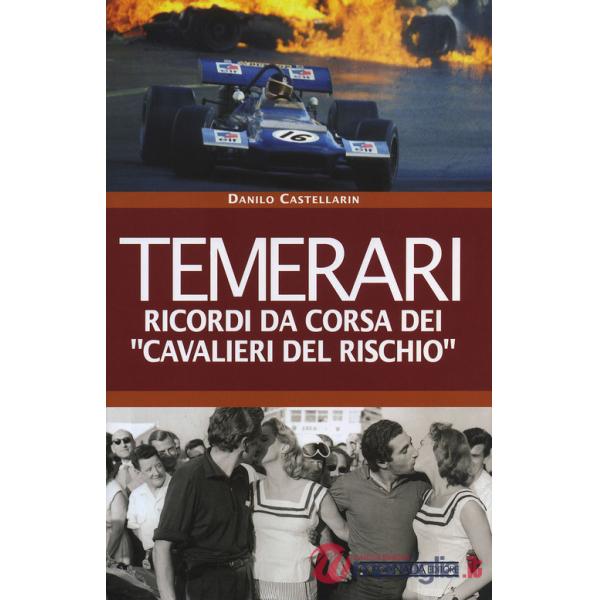Temerari. Ricordi da corsa dei «Cavalieri del rischio»