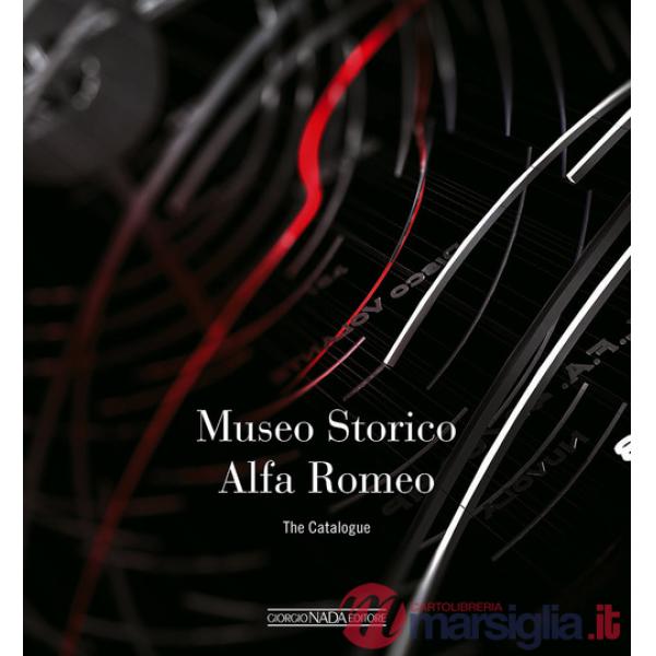 Museo storico Alfa Romeo. The catalogue. Ediz. inglese