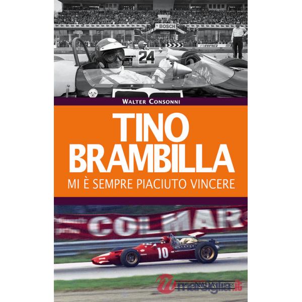 Tino Brambilla. Mi è sempre piaciuto vincere