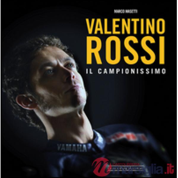 Valentino Rossi. Il campionissimo