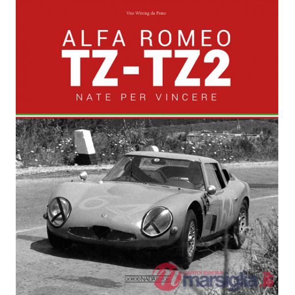 Alfa Romeo TZ-TZ2. Nate per vincere. Ediz. illustrata