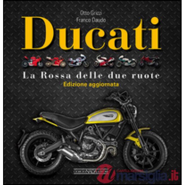 Ducati. La «Rossa» delle due ruote. Ediz. illustrata