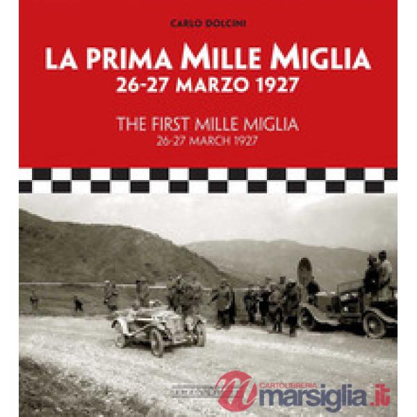 Prima Mille Miglia 26-27 marzo 1927. Ediz. italiana e inglese (La)
