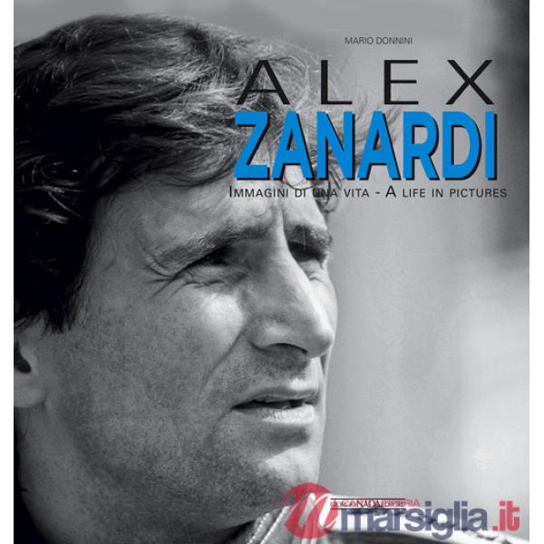 Alex Zanardi. Immagini di una vita. Ediz. italiana e inglese