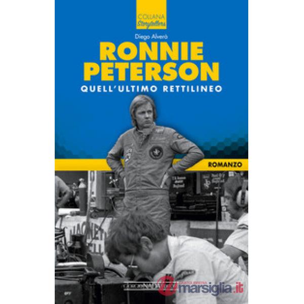 Ronnie Peterson. Quell'ultimo rettilineo