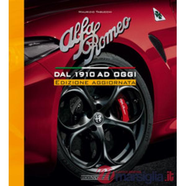 Alfa Romeo. Dal 1910 ad oggi. Nuova ediz.