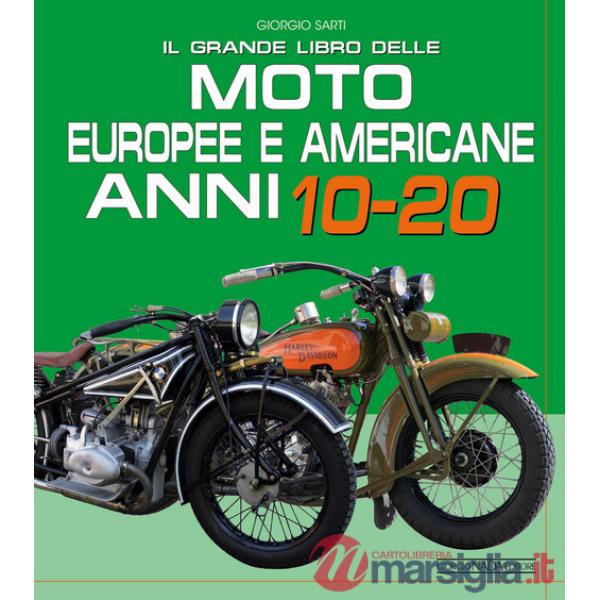 Grande libro delle moto europee e americane anni 10-20 (Il)