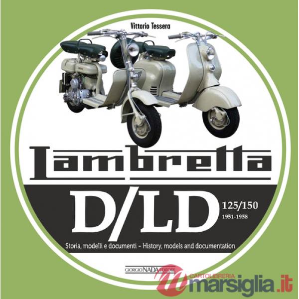 Lambretta. D/LD 125/150. 1951-1958. Storia, modelli e documenti. Ediz. italiana e inglese