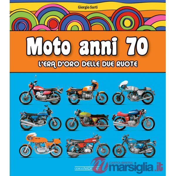 Moto anni 70. L'era d'oro delle due ruote