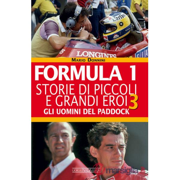 Formula 1. Storie di piccoli e grandi eroi. Vol. 3: Gli uomini del paddock