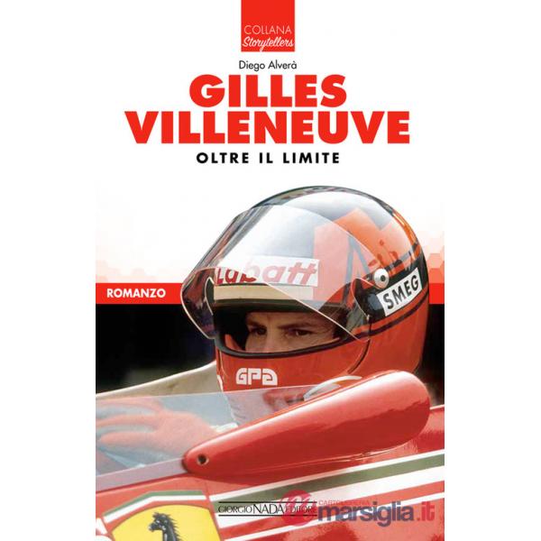 Gilles Villeneuve. Oltre il limite
