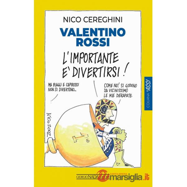 Valentino Rossi. L'importante è divertirsi!