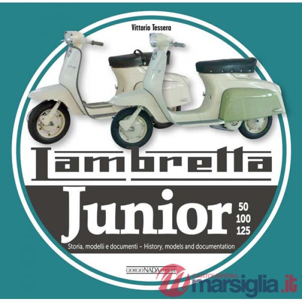 Lambretta junior 50, 100, 125. Storia Modelli e documenti-History, models and documents. Ediz. italiana e inglese