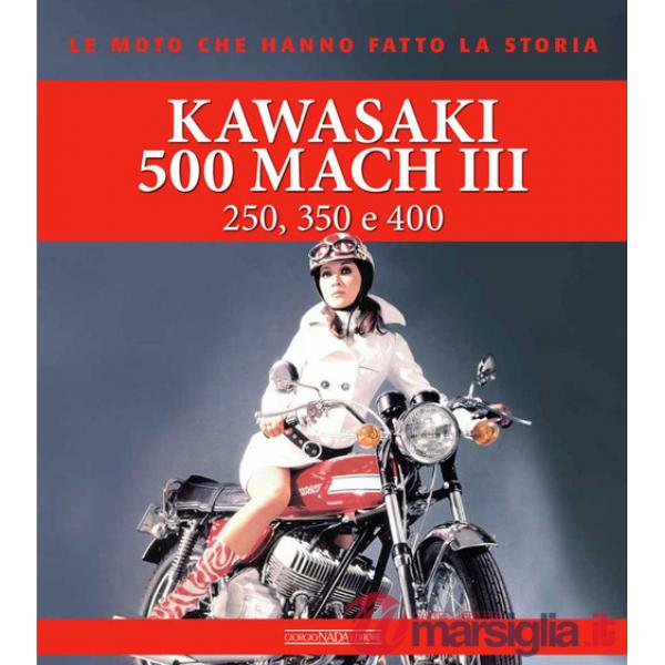 Kawasaki 500 Mach III. 250, 350 e 400. Ediz. a colori