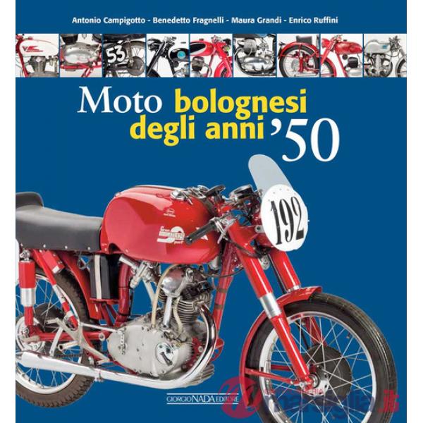 Moto bolognesi degli anni '50. Ediz. a colori