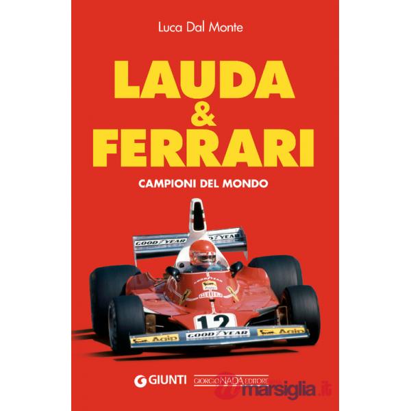 Lauda & Ferrari. Campioni del mondo
