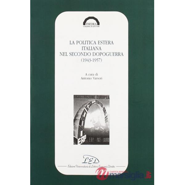 Politica estera italiana nel secondo dopoguerra (1943-1957) (La)