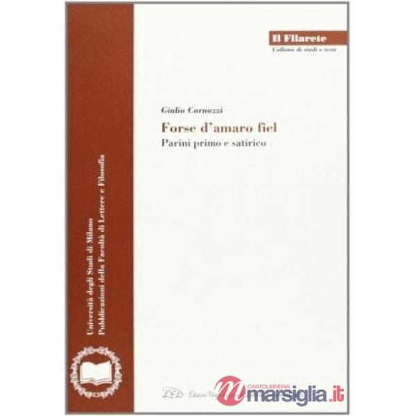 Forse d'amaro fiel. Parini primo e satirico