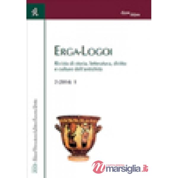 Erga-logoi. Rivista di storia, letteratura, diritto e culture dell'antichità (2014). Ediz. italiana e inglese. Vol. 1