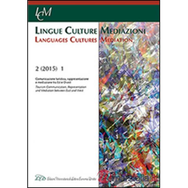 Lingue culture mediazioni (LCM Journal) (2015). Ediz. bilingue. Vol. 1: Comunicazione turistica, rappresentazione e mediazione t