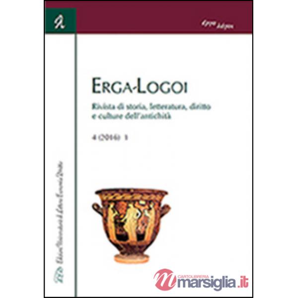 Erga-logoi. Rivista di storia, letteratura, diritto e culture dell'antichità (2016). Vol. 4