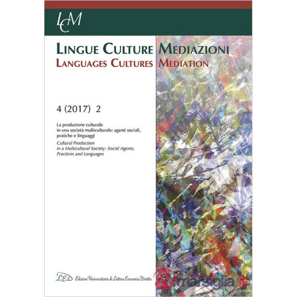 Lingue culture mediazioni (LCM Journal) (2017). Vol. 2: La produzione culturale in una società multiculturale: agenti sociali, p