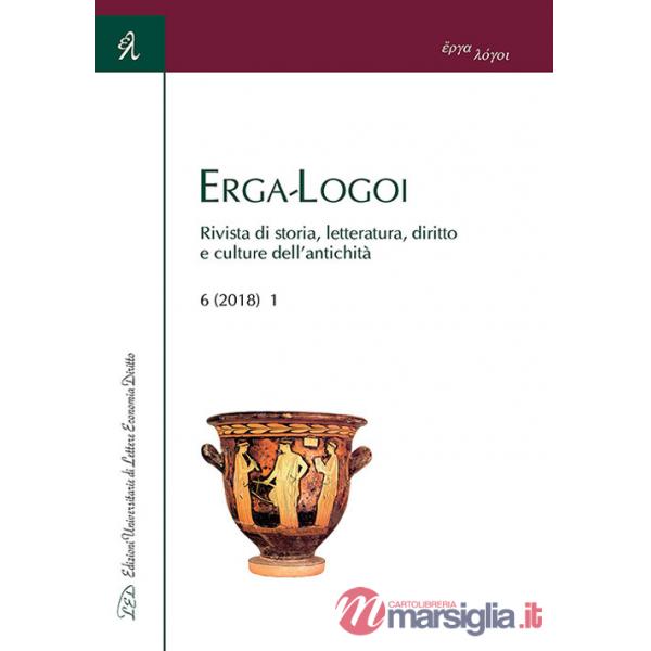 Erga-Logoi. Rivista di storia, letteratura, diritto e culture dell'antichità (2018). Vol. 1