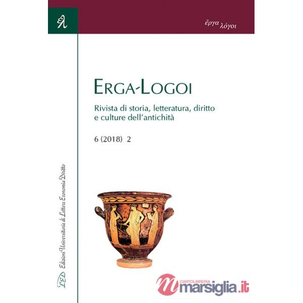 Erga-Logoi. Rivista di storia, letteratura, diritto e culture dell'antichità (2018). Vol. 2