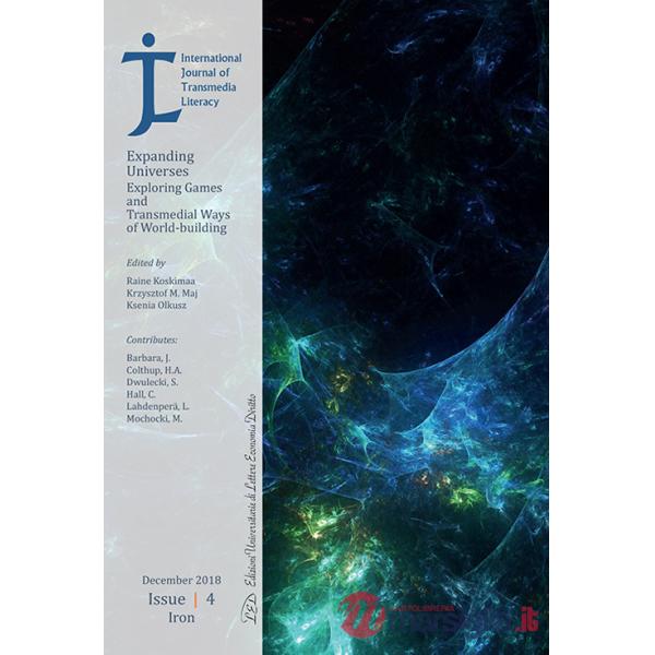 International Journal of Transmedia Literacy (2018). Vol. 4: Expanding universes. Exploring games and transmedial ways of world-