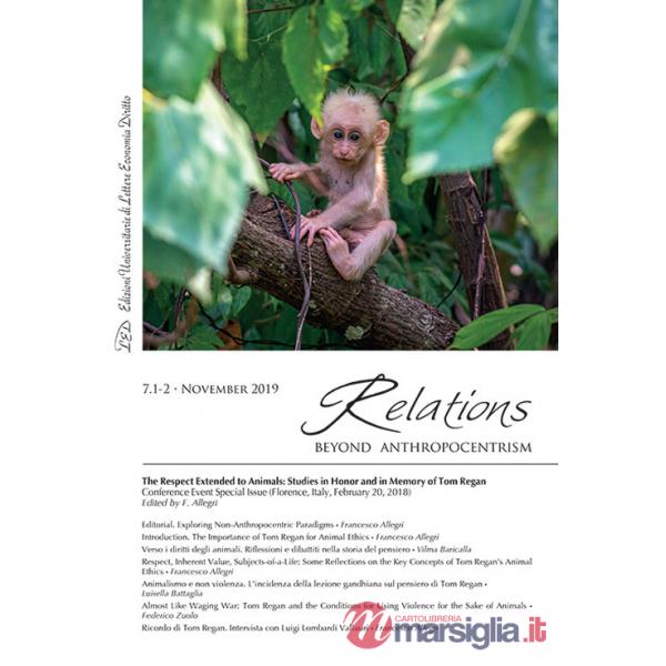 Relations. Beyond anthropocentrism (2019). Vol. 7/1-2: The respect extended to animals. Studies in honor and in memory of Tom Re