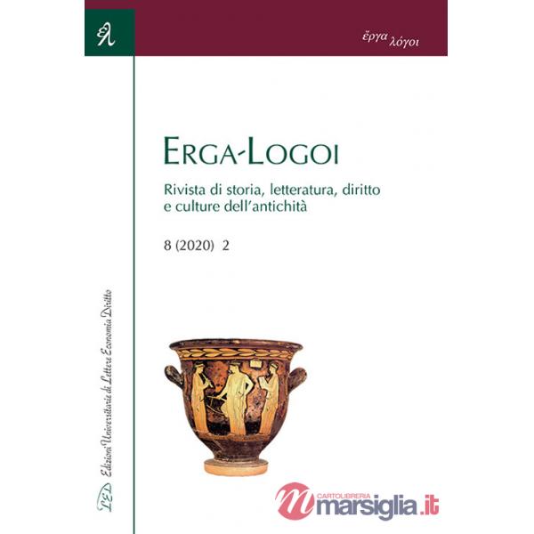 Erga-Logoi. Rivista di storia, letteratura, diritto e culture dell'antichità (2020). Vol. 8/2