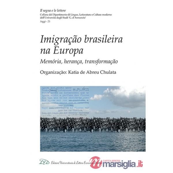 Imigração brasileira na Europa. Memória, herança, transformação