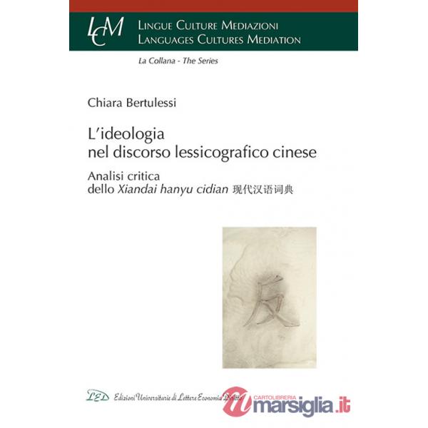 Ideologia nel discorso lessicografico cinese. Analisi Critica dello Xiandai Hanyu Cidian (L')