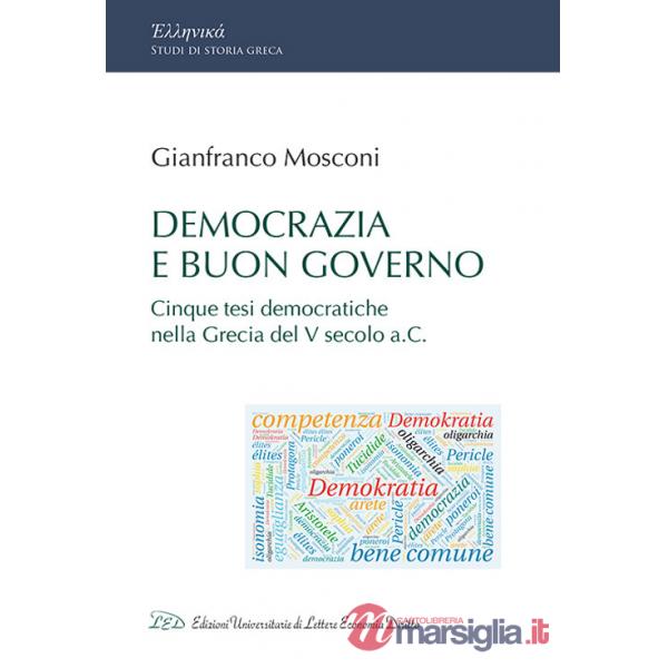 Democrazia e buon governo. Cinque tesi democratiche nella Grecia del V Secolo a.C.