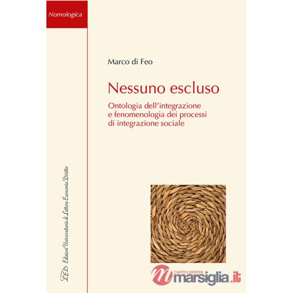 Nessuno escluso. Ontologia dell'integrazione e fenomenologia dei processi di integrazione sociale