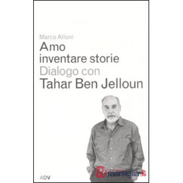 Amo inventare storie. Dialogo con Tahar Ben Jelloum