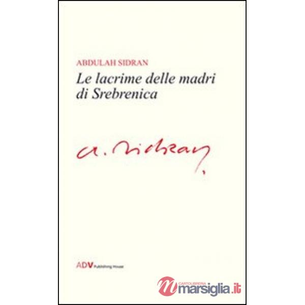 Lacrime delle madri di Srebrenica (Le)