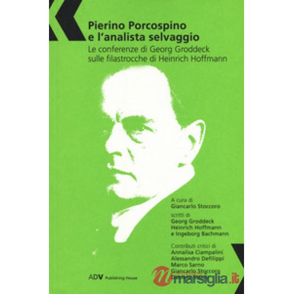 Pierino Porcospino e l'analista selvaggio. Le conferenze di Georg Groddeck sulle