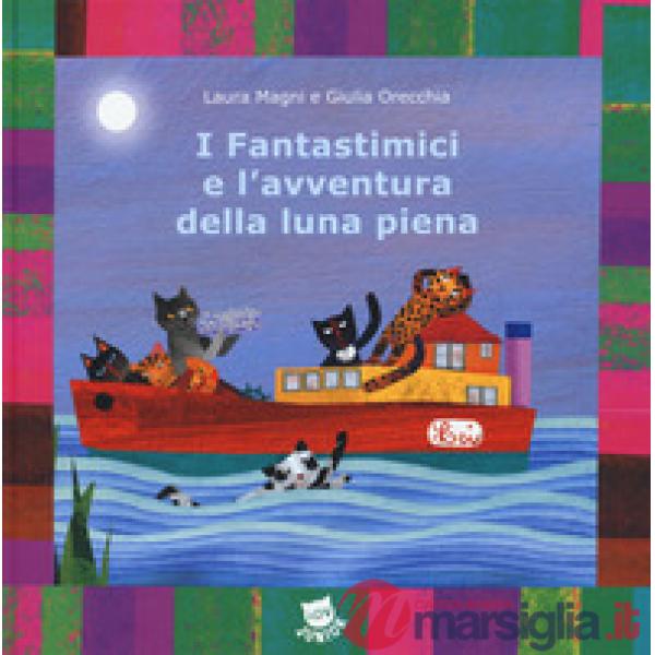 Fantastimici e l'avventura della luna piena. I Fantastimici. Ediz. a colori (I).